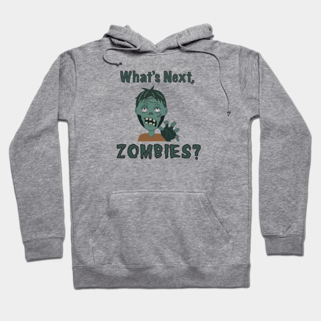 What's next, Zombies? Hoodie by WanderingTee